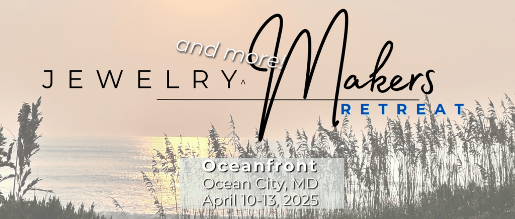 Jewelry Makers Retreat and More